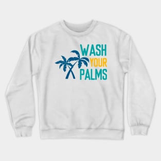 Wash Your Palms - Summer Chilling - Beach Vibes Crewneck Sweatshirt